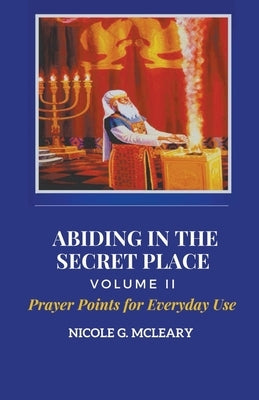 Abiding in the Secret Place Volume 2 by McLeary, Nicole