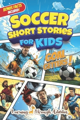 Soccer Short Stories For Kids: Inspirational Tales of Triumph From Soccer History To Motivate Young Aspiring Champions Reaching for the Stars! by Gibbs, Charlotte