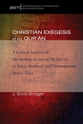 Christian Exegesis of the Qur'an by Bridger, J. Scott