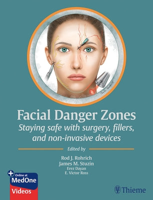 Facial Danger Zones: Staying Safe with Surgery, Fillers, and Non-Invasive Devices by Rohrich, Rod J.