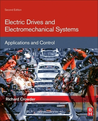 Electric Drives and Electromechanical Systems: Applications and Control by Crowder, Richard