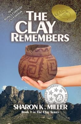 The Clay Remembers: Book 1 in The Clay Series by Miller, Sharon K.