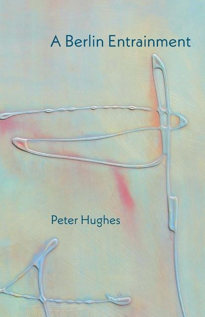 A Berlin Entrainment by Hughes, Peter