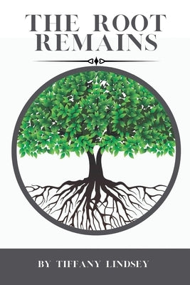 The Root Remains by Lindsey, Tiffany