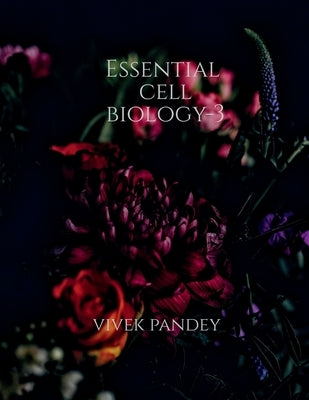 Essential cell biology-3 by Pandey, Vivek