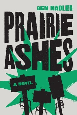 Prairie Ashes by Nadler, Ben