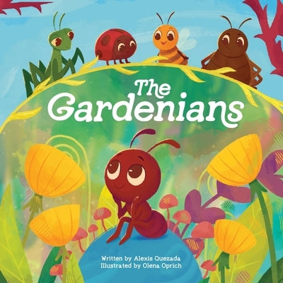 The Gardenians: A Story of Bugs and Belonging by Quezada, Alexis