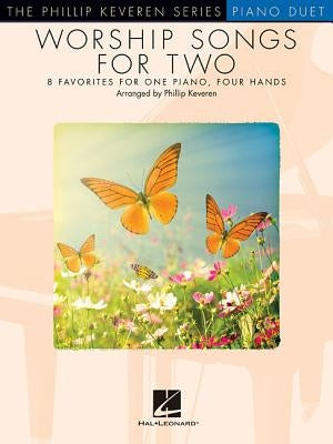 Worship Songs for Two: Arr. Phillip Keveren the Phillip Keveren Series Piano Duet by Keveren, Phillip