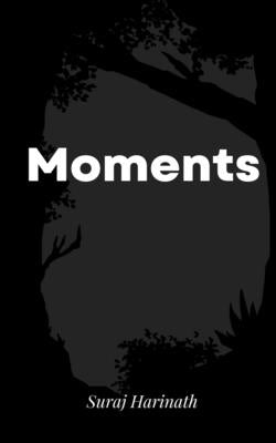 Moments by Harinath, Suraj