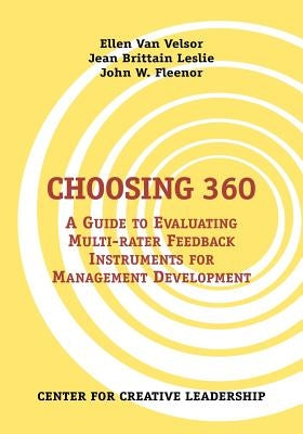 Choosing 360: A Guide to Evaluating Multi-Rater Feedback Instruments for Management Development by Van Velsor, Ellen