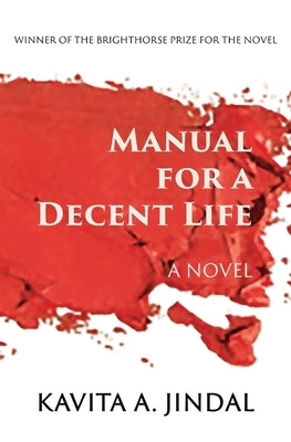Manual for a Decent Life by Jindal, Kavita A.