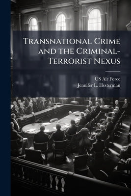 Transnational Crime and the Criminal-Terrorist Nexus by US Air Force