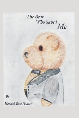 The Bear Who Saved Me: A Peculiar Girl by Hodges, Hannah