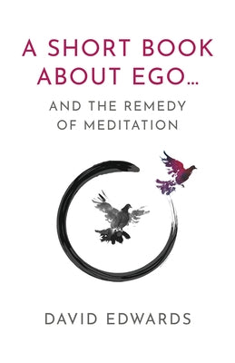 A Short Book about Ego...: And the Remedy of Meditation by Edwards, David