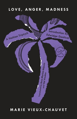 Love, Anger, Madness: A Haitian Triptych by Vieux-Chauvet, Marie