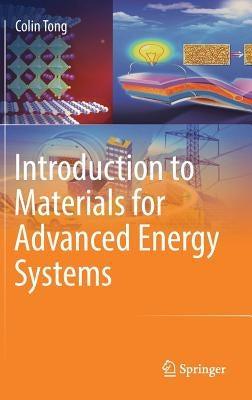 Introduction to Materials for Advanced Energy Systems by Tong, Colin