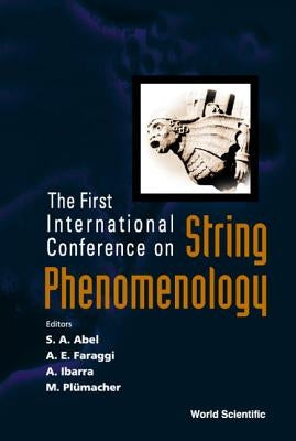 String Phenomenology, Proceedings of the First International Conference by Abel, Steve A.