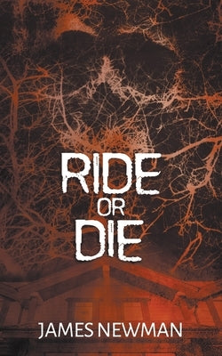 Ride or Die by Newman, James