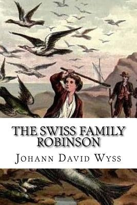 The Swiss Family Robinson by Wyss, Johann David