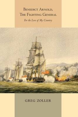 Benedict Arnold, The Fighting General by Zoller, Greg