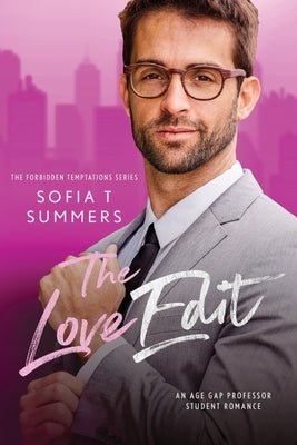 The Love Edit: An Age Gap Professor Student Romance by Summers, Sofia T.