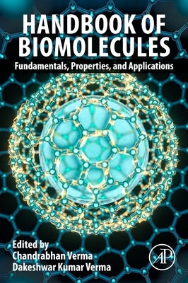 Handbook of Biomolecules: Fundamentals, Properties and Applications by Verma, Chandrabhan