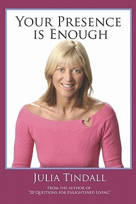 Your Presence is Enough by Tindall, Julia