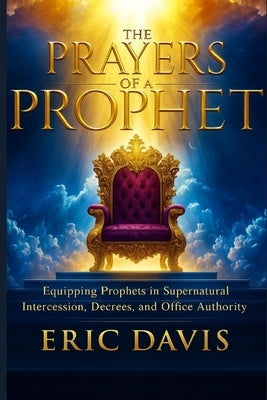 The Prayers of A Prophet by Davis, Eric