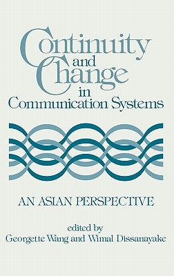 Continuity and Change in Communication Systems: An Asian Perspective by Wang, Georgett