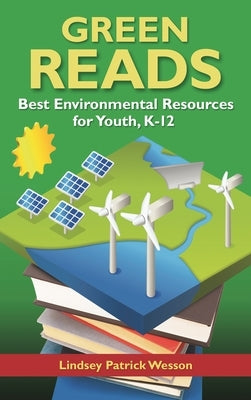 Green Reads: Best Environmental Resources for Youth, Kâ "12 by Wesson, Lindsey