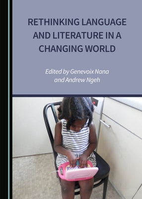 Rethinking Language and Literature in a Changing World by Nana, Genevoix