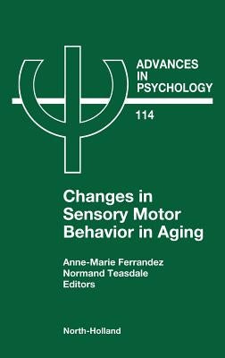 Changes in Sensory Motor Behavior in Aging: Volume 114 by Ferrandez, A. -M