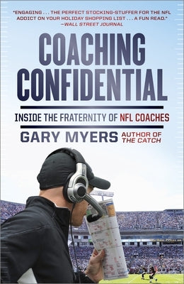 Coaching Confidential: Inside the Fraternity of NFL Coaches by Myers, Gary