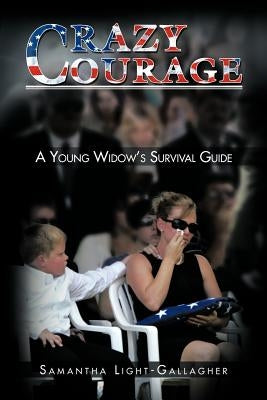 Crazy Courage: A Young Widow's Survival Guide by Light-Gallagher, Samantha