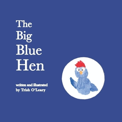 The Big Blue Hen by O'Leary, Trish