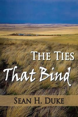 The Ties That Bind by Duke, Sean H.