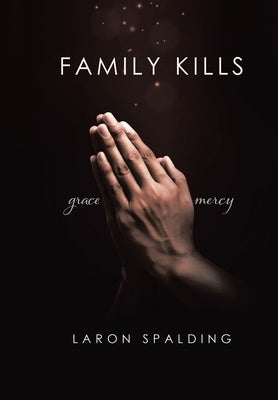 Family Kills by Spalding, Laron