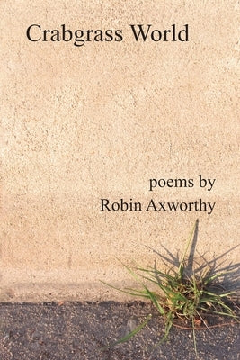 Crabgrass World by Axworthy, Robin