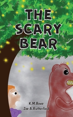 The Scary Bear: An Early Reader Adventure Book by Bowe, K. M.