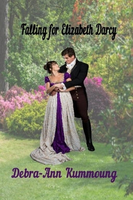 Falling for Elizabeth Darcy by Kummoung, Debra-Ann