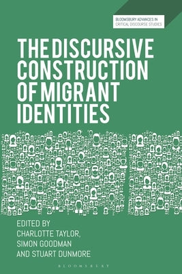 The Discursive Construction of Migrant Identities by Taylor, Charlotte