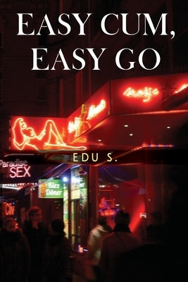 Easy Cum, Easy Go by S, Edu