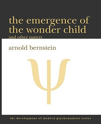 The Emergence of the Wonder Child and Other Papers: 2010 Edition by Bernstein, Arnold