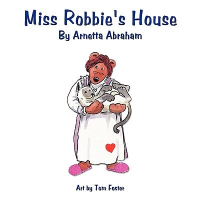 Miss Robbie's House by Abraham, Arnetta