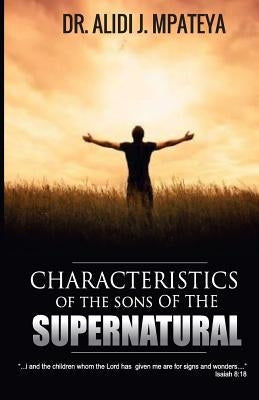 Characteristics of the sons of the supernatural by Mpateya, Alidi John