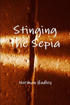 Stinging the Sepia by Hadley, Norman