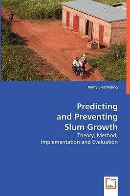 Predicting and Preventing Slum Growth by Sietchiping, Remy