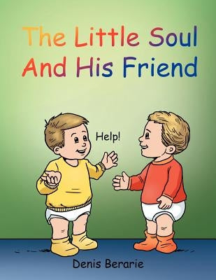 The Little Soul and His Friend by Berarie, Denis