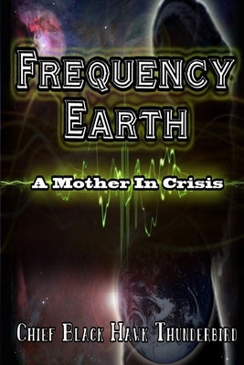 Frequency Earth: A Mother In Crisis by White, Latoya