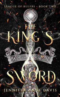The King's Sword: League of Rulers, Book 2 by Davis, Jennifer Anne